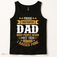 Proud Firefighter Dad Most People Never Meet Their Heroes Tank Top thumb 2