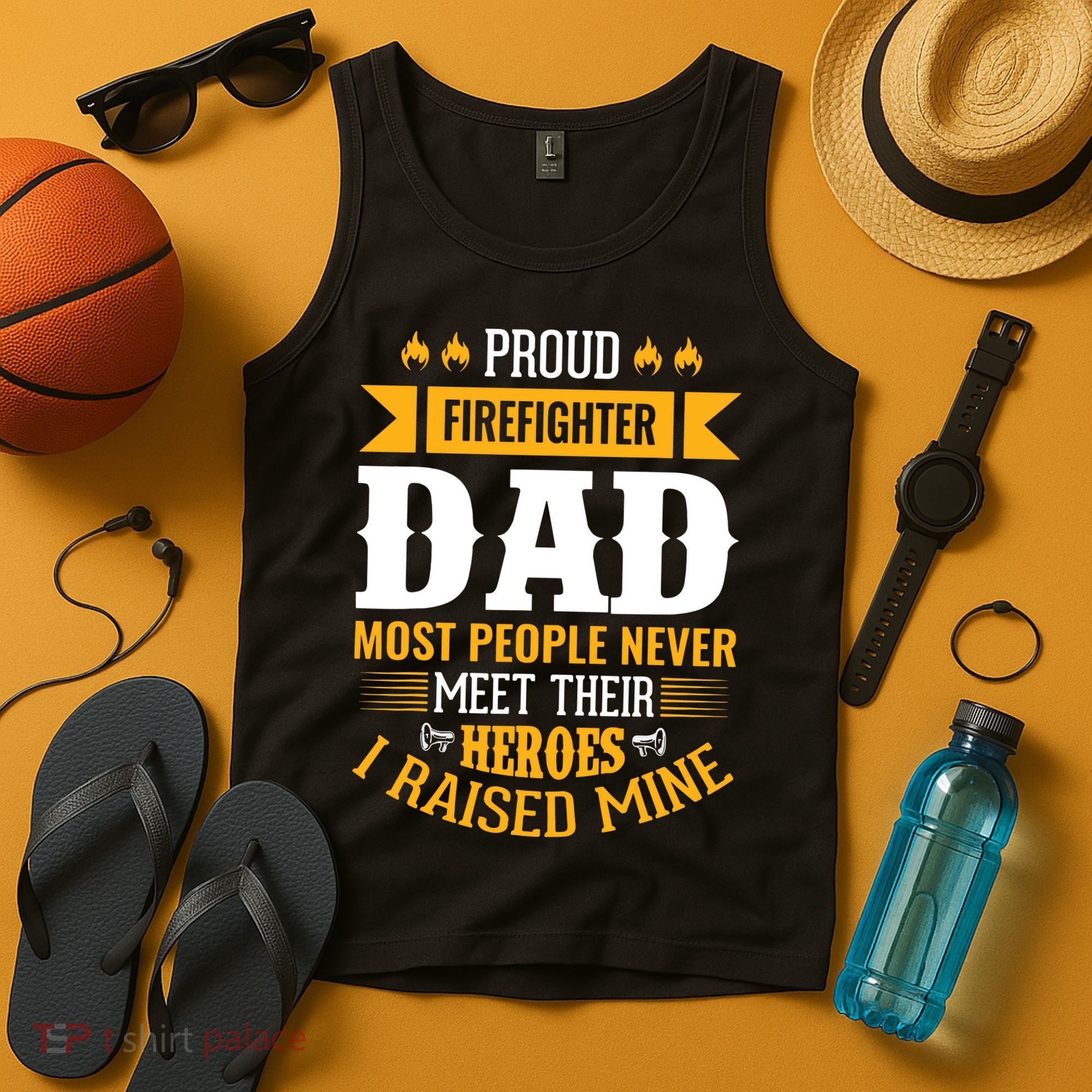 Proud Firefighter Dad Most People Never Meet Their Heroes Tank Top