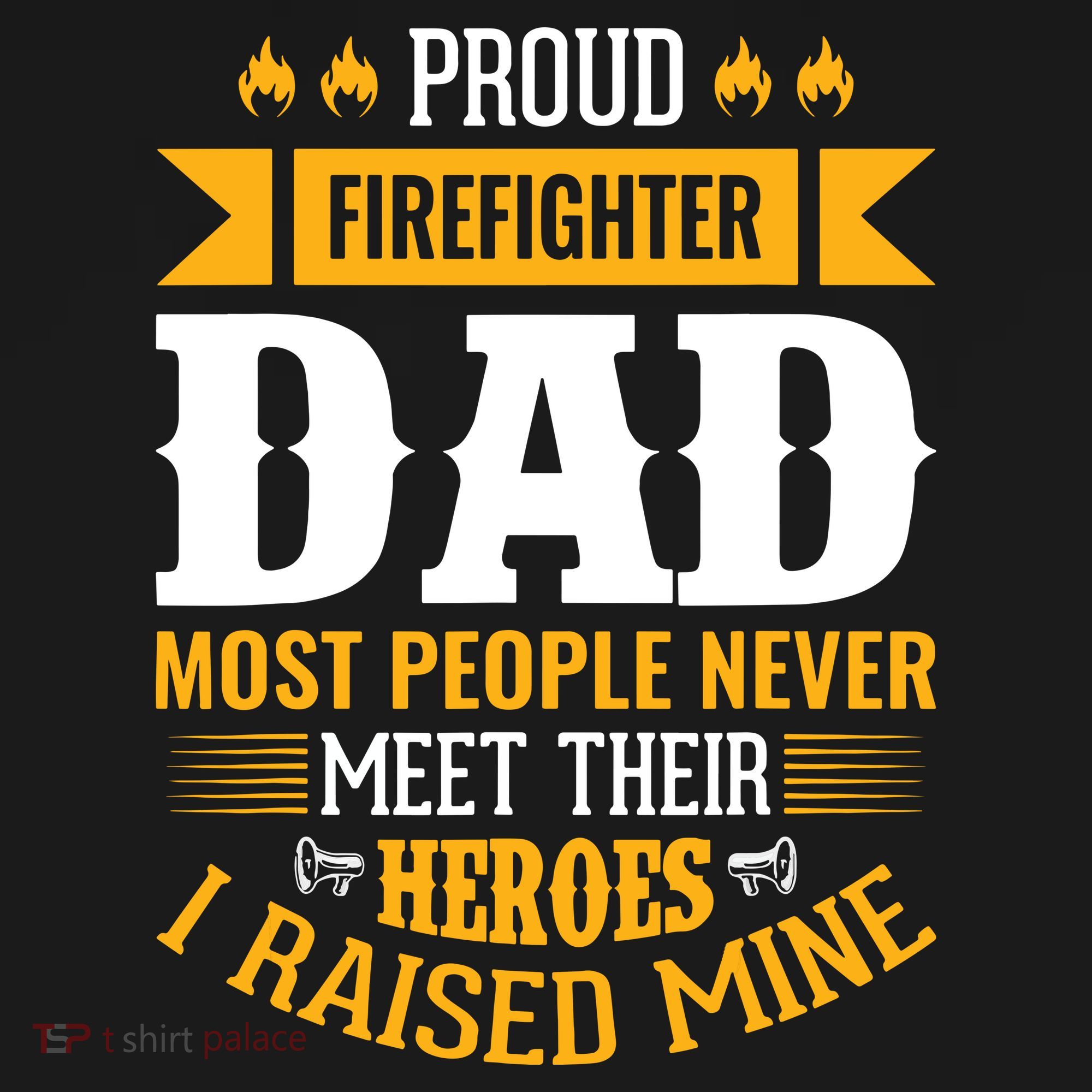 Proud Firefighter Dad Most People Never Meet Their Heroes Visor