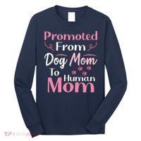 Promoted From Dog Mom To Human Mom MotherS Day Long Sleeve Shirt thumb 0
