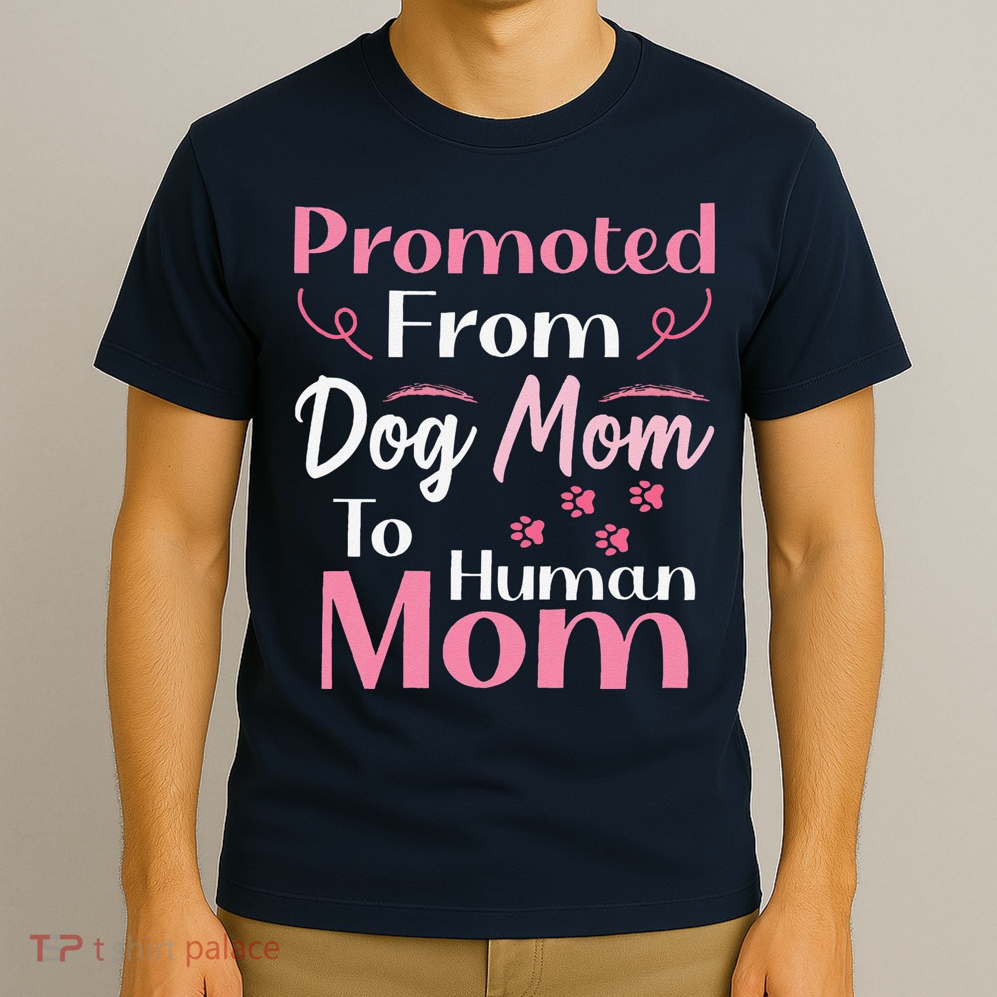 Promoted From Dog Mom To Human Mom MotherS Day T-Shirt