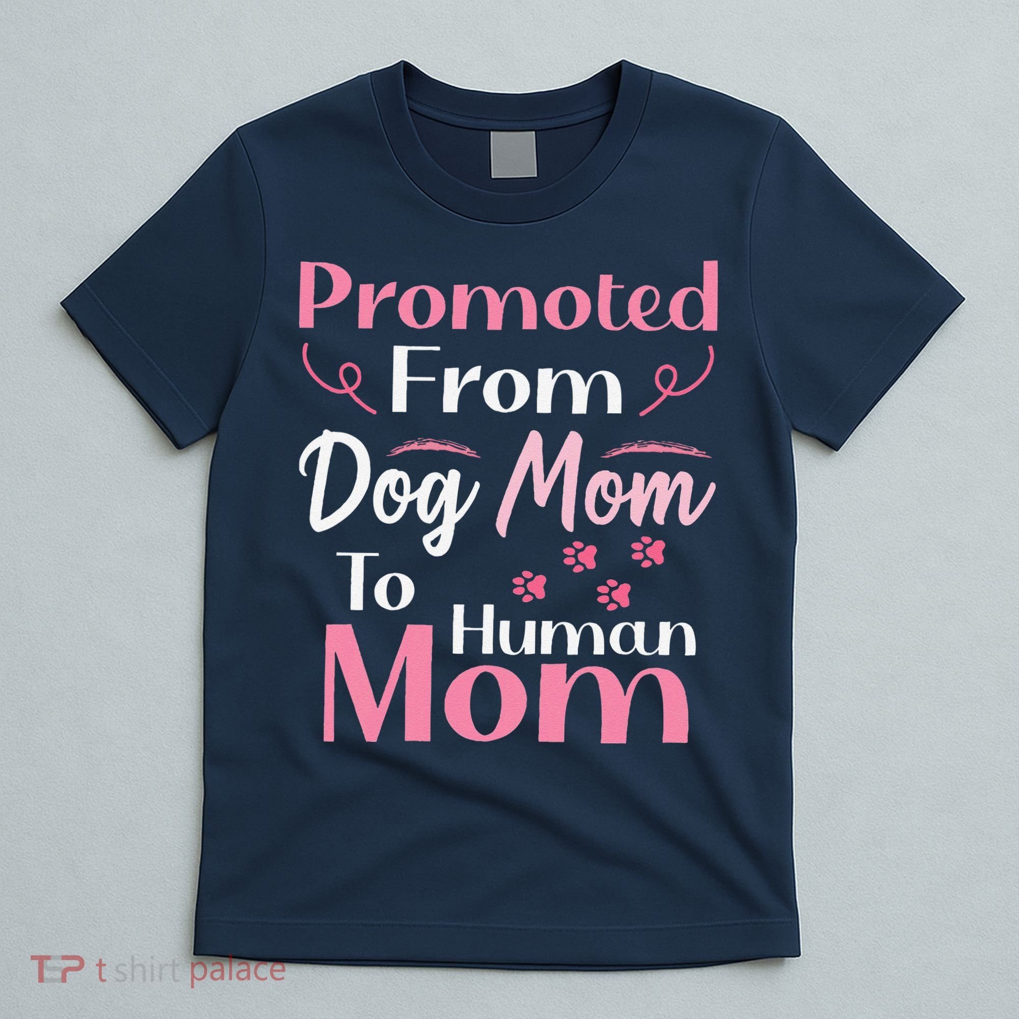 Promoted From Dog Mom To Human Mom MotherS Day T-Shirt