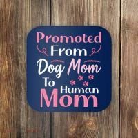 Promoted From Dog Mom To Human Mom MotherS Day Coaster thumb 0