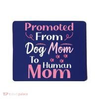 Promoted From Dog Mom To Human Mom MotherS Day Mousepad thumb 0