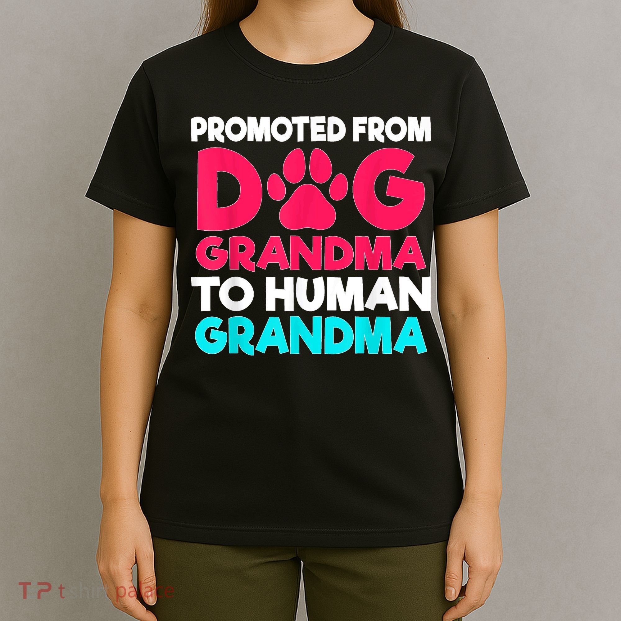 Promoted From Dog Grandma To Human Grandma Family Mother T-Shirt