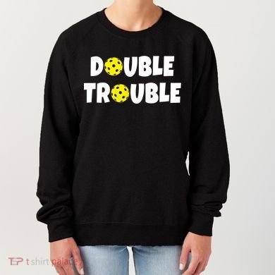 Pickleball Funny Double Trouble Team TShirt Women's Sweatshirt