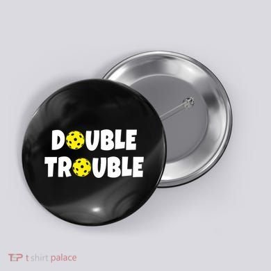 Pickleball Funny Double Trouble Team TShirt Button