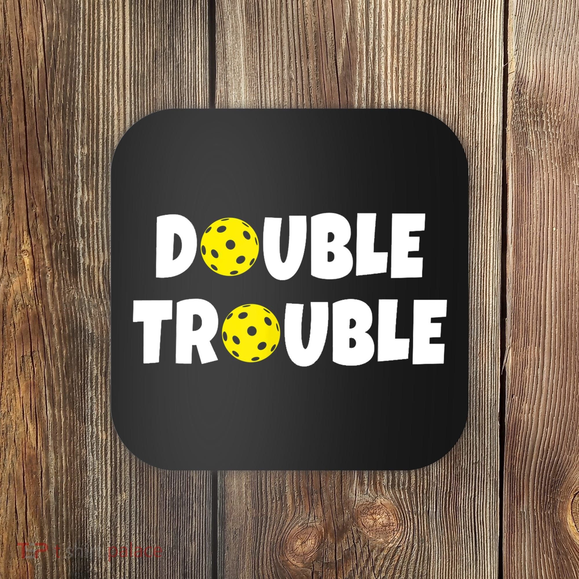 Pickleball Funny Double Trouble Team TShirt Coaster
