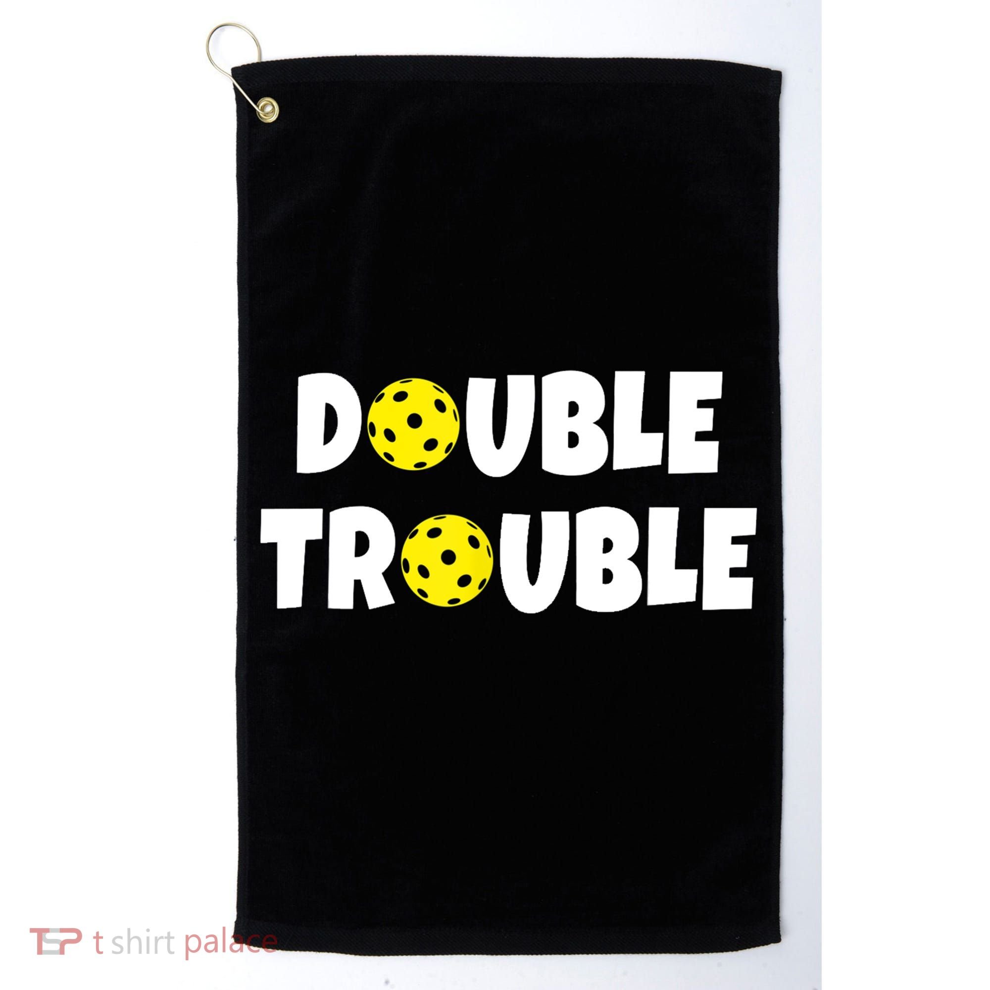 Pickleball Funny Double Trouble Team TShirt Golf Towel