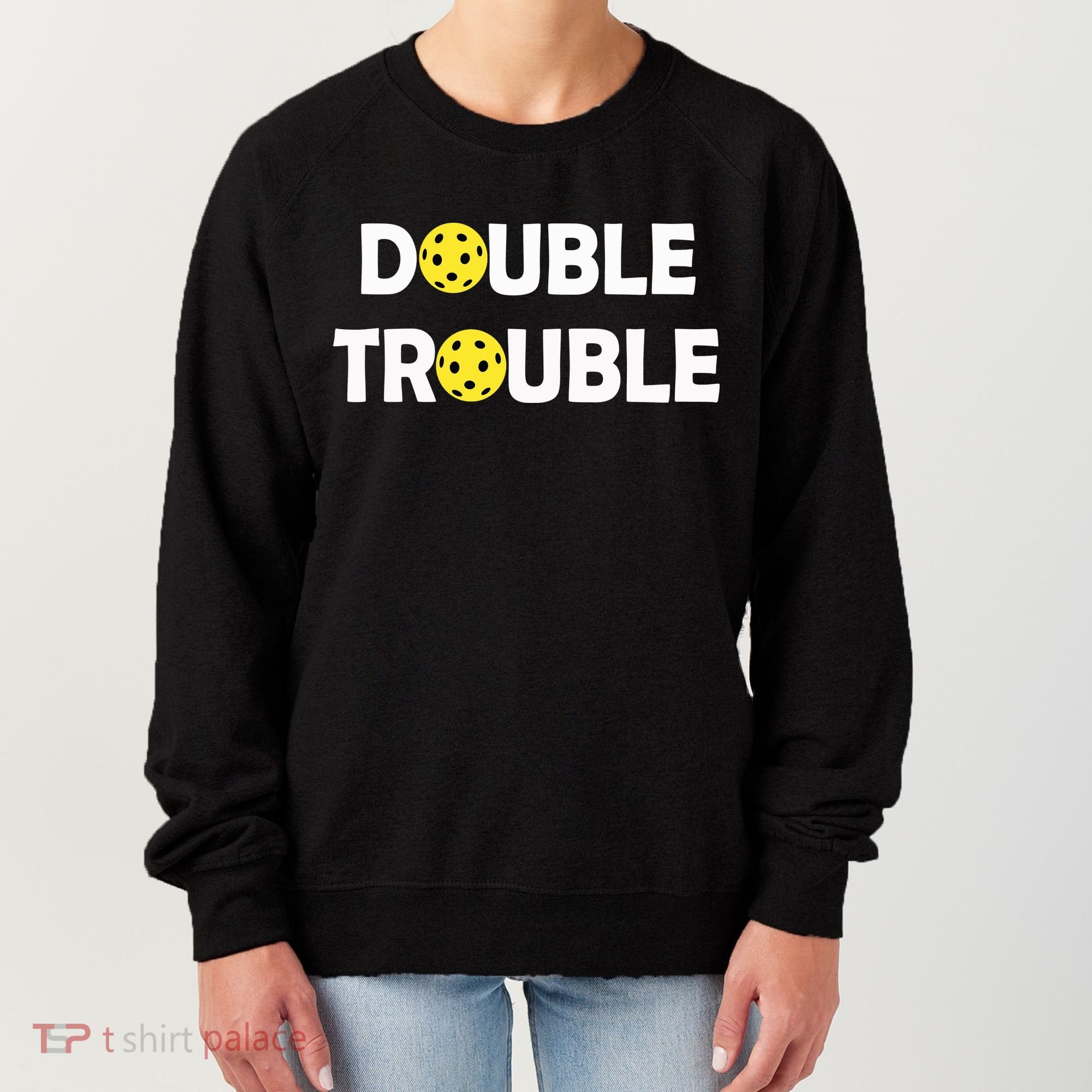 Pickleball Funny Double Trouble Team Women's Sweatshirt