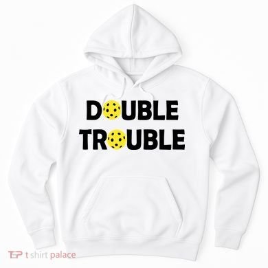 Pickleball Funny Double Trouble Team Hoodie