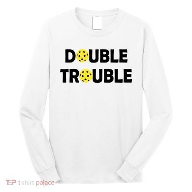 Pickleball Funny Double Trouble Team Long Sleeve Shirt