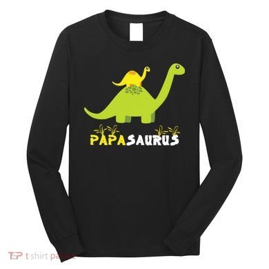 Papasaurus Funny Dinosaur Dad Papa Saurus Father's Day Long Sleeve Shirt