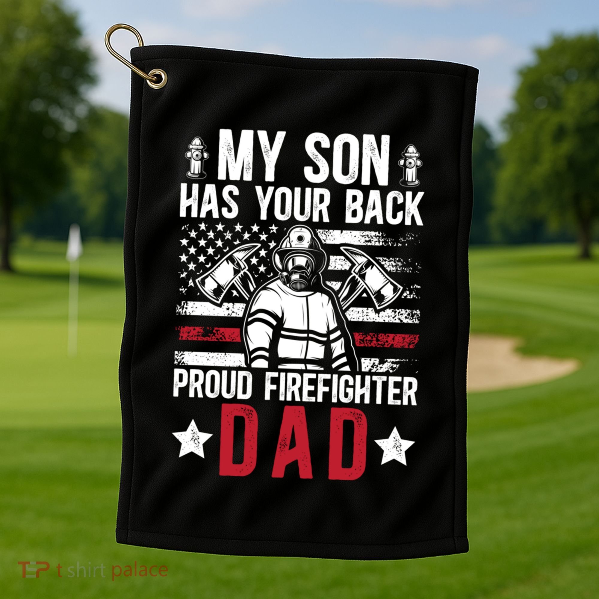 Proud Firefighter Dad Of A Firefighter Father Fire Dad Meaningful Gift Golf Towel
