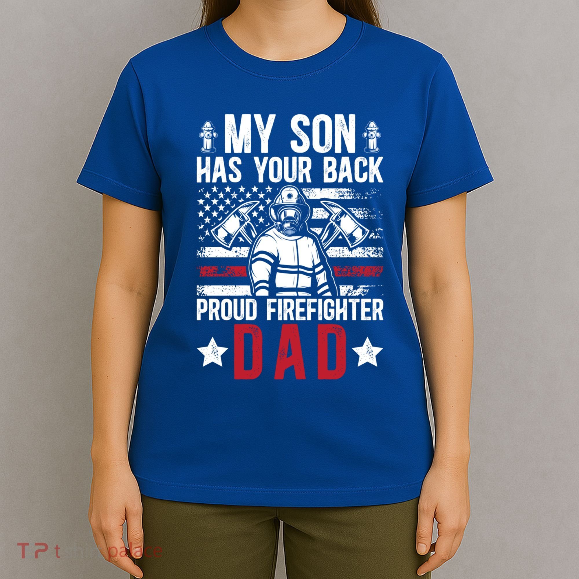 Proud Firefighter Dad Of A Firefighter Father Fire Dad Meaningful Gift T-Shirt
