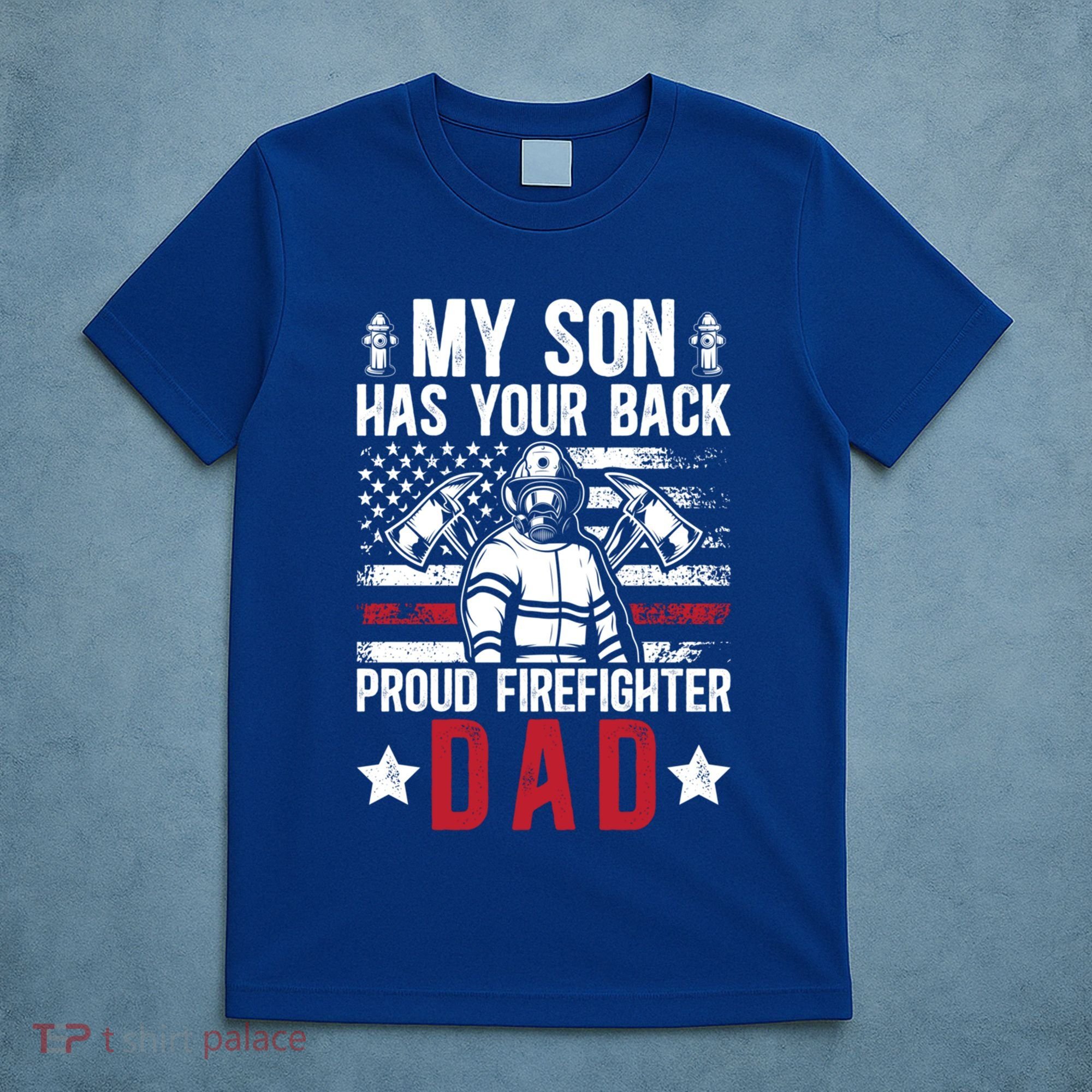 Proud Firefighter Dad Of A Firefighter Father Fire Dad Meaningful Gift T-Shirt