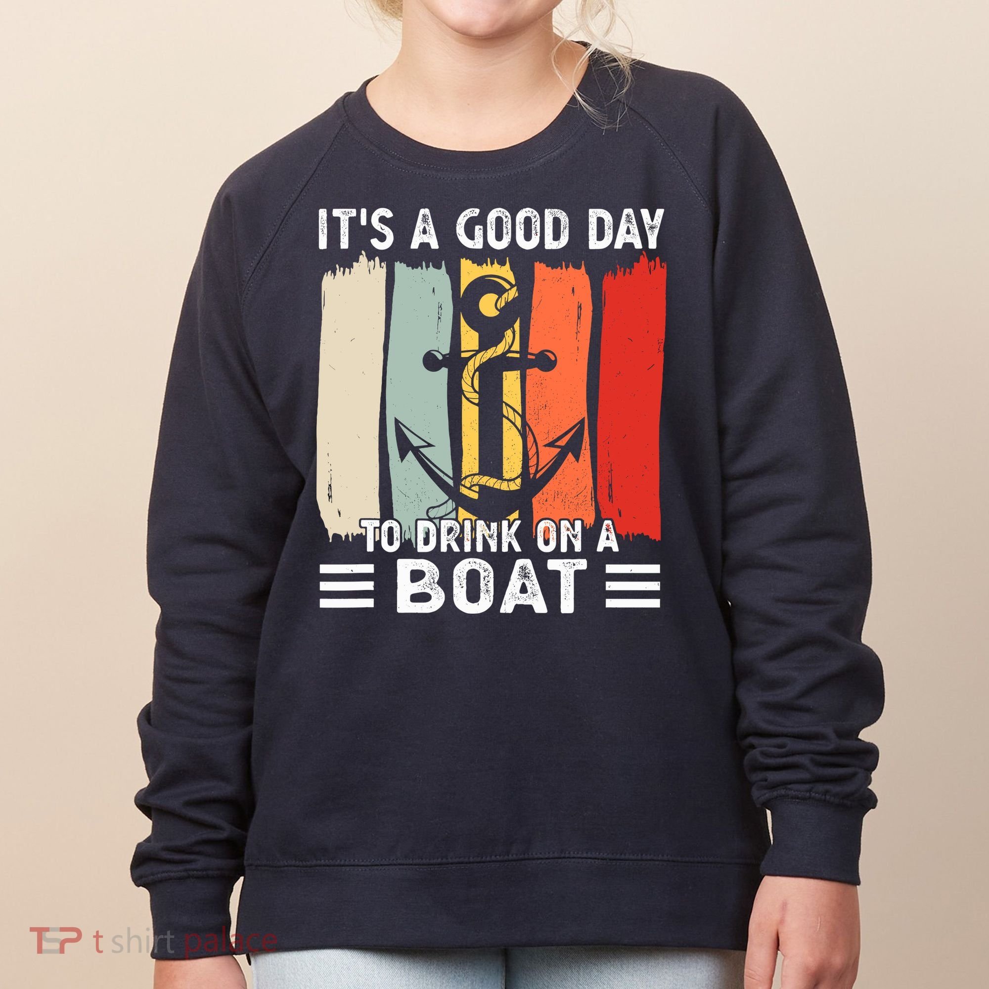 Pontoon Funny Drinking ItS A Good Day To Drink On A Boat Women's Sweatshirt