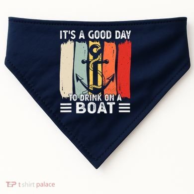Pontoon Funny Drinking ItS A Good Day To Drink On A Boat USA-Made Doggie Bandana
