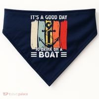 Pontoon Funny Drinking ItS A Good Day To Drink On A Boat USA-Made Doggie Bandana thumb 0