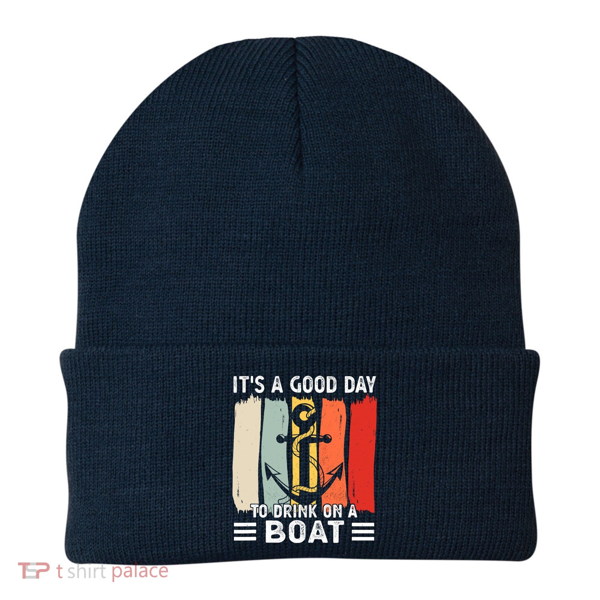 Pontoon Funny Drinking ItS A Good Day To Drink On A Boat Beanie