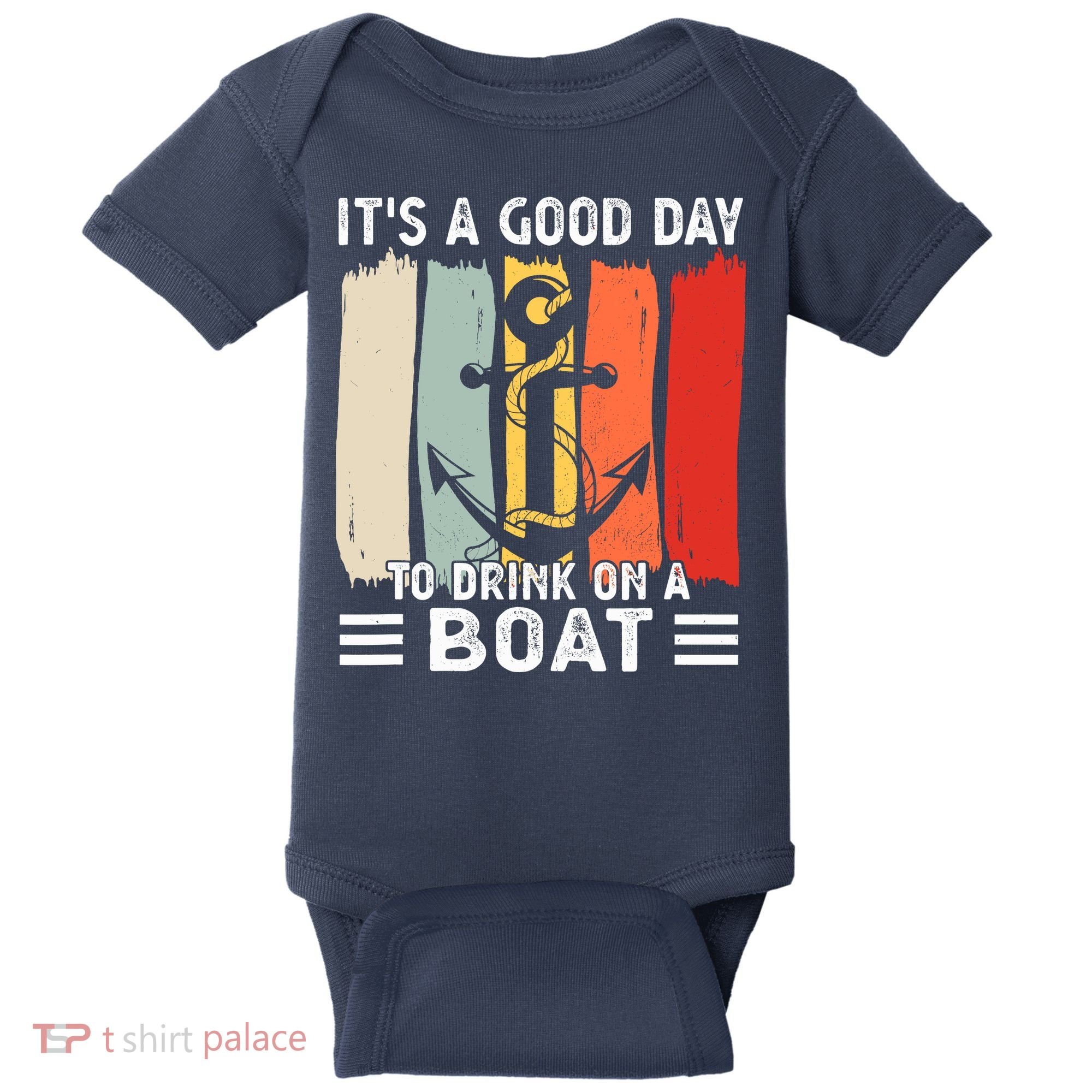 Pontoon Funny Drinking ItS A Good Day To Drink On A Boat Baby Bodysuit