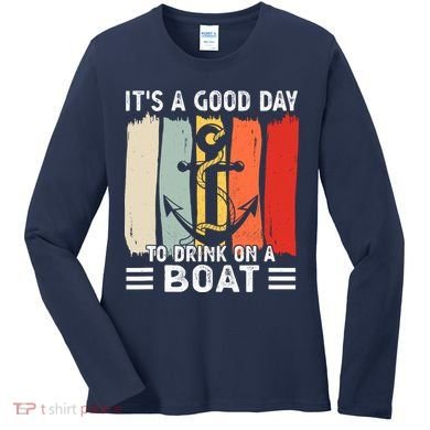 Pontoon Funny Drinking ItS A Good Day To Drink On A Boat Women's Long Sleeve Shirt