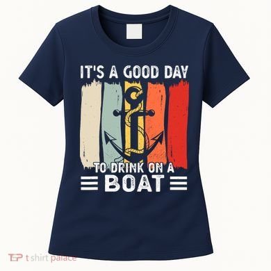 Pontoon Funny Drinking ItS A Good Day To Drink On A Boat Women's T-Shirt