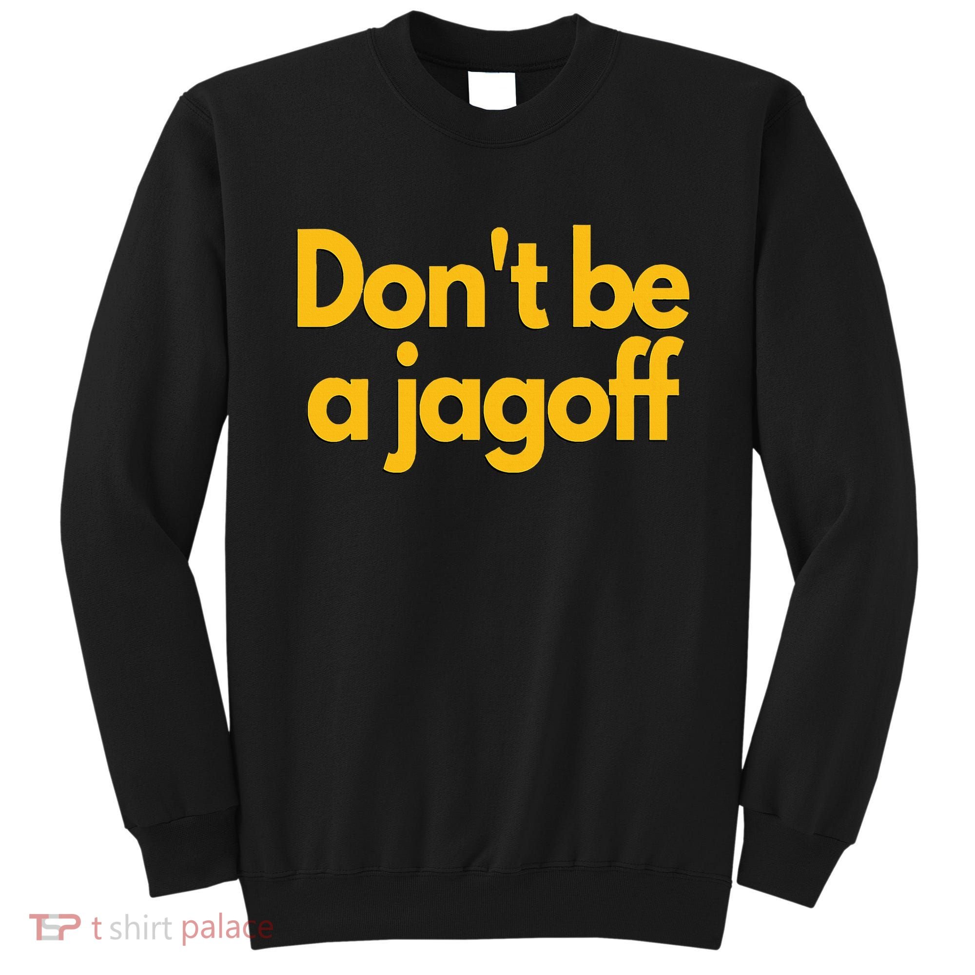 Pittsburgh Funny DonT Be A Jagoff Pennsylvania Home Sweatshirt