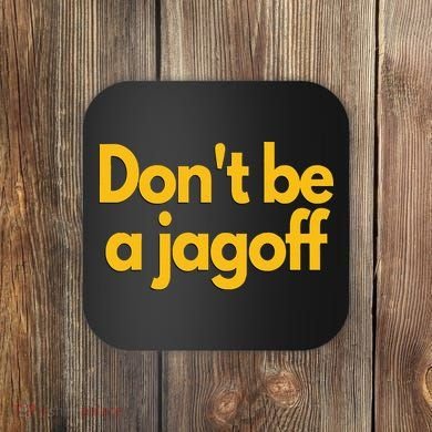 Pittsburgh Funny DonT Be A Jagoff Pennsylvania Home Coaster