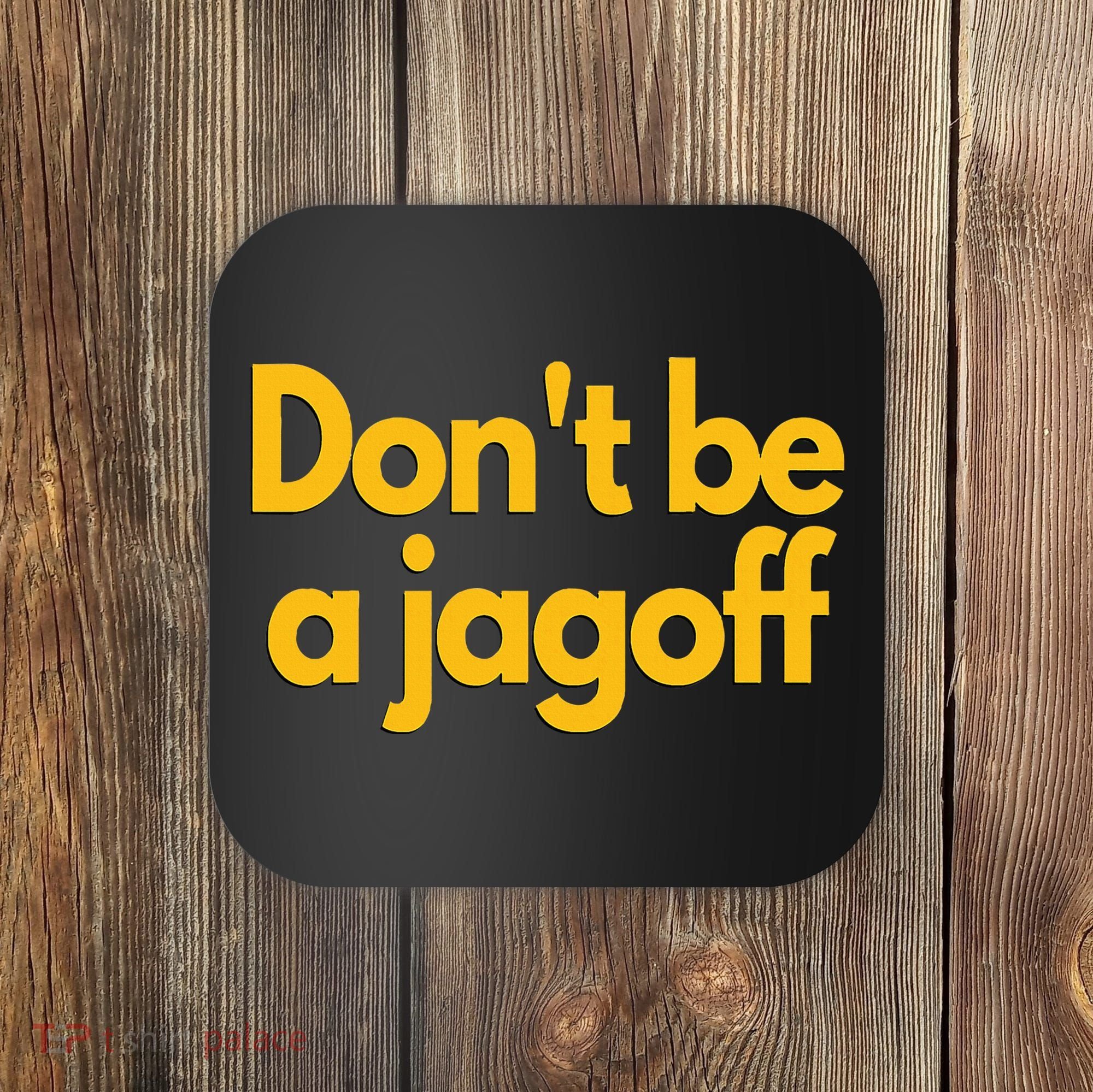 Pittsburgh Funny DonT Be A Jagoff Pennsylvania Home Coaster