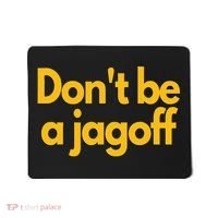 Pittsburgh Funny DonT Be A Jagoff Pennsylvania Home Mousepad thumb 0