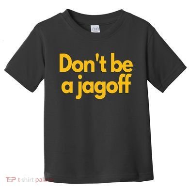 Pittsburgh Funny DonT Be A Jagoff Pennsylvania Home Toddler T-Shirt