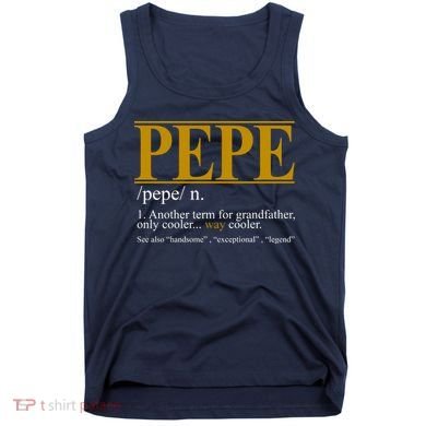 Pepe Fathers Day Gift Grandpa Definition Tank Top