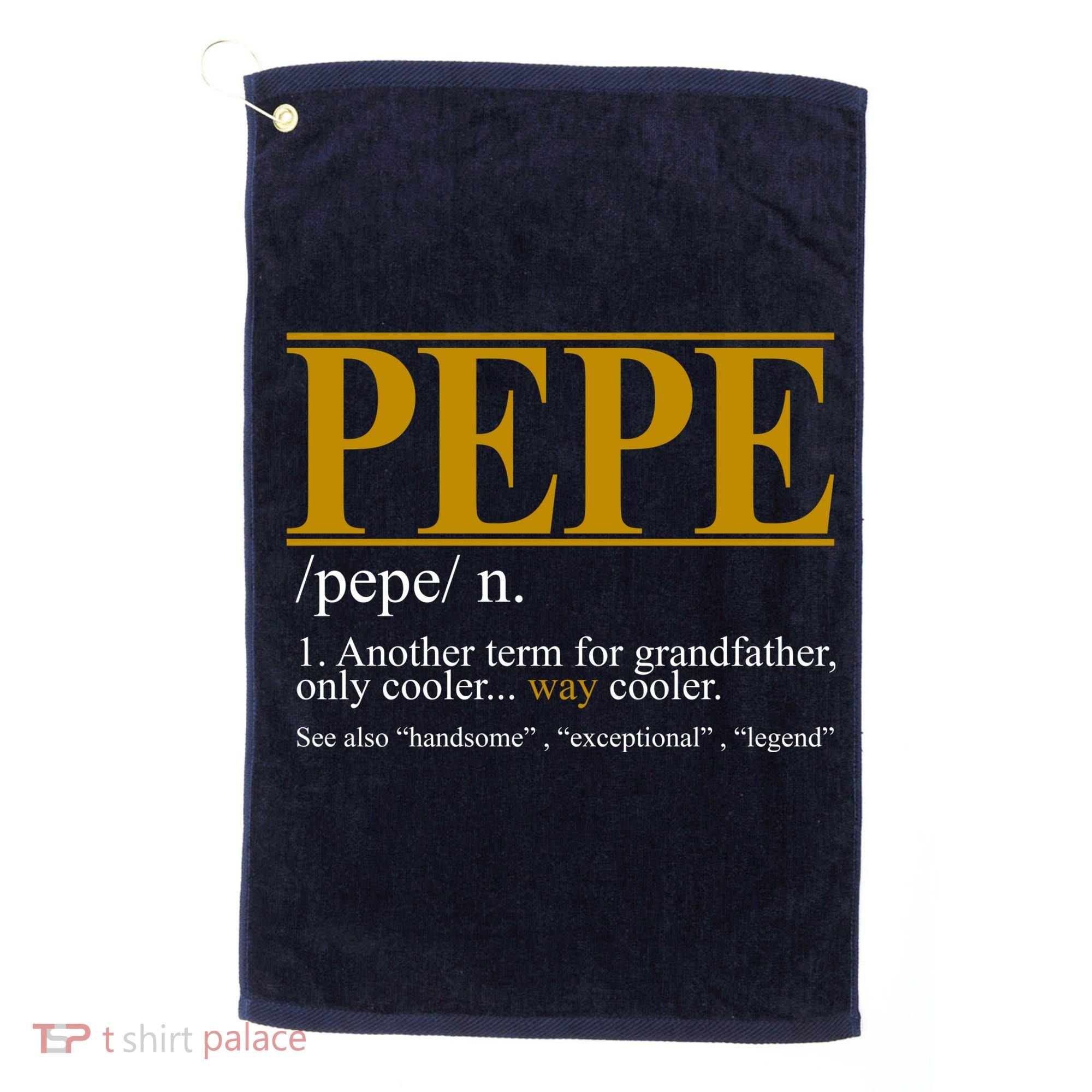 Pepe Fathers Day Gift Grandpa Definition Golf Towel