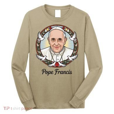 Pope Francis Design Catholic Christian Devotees Souvenir Long Sleeve Shirt