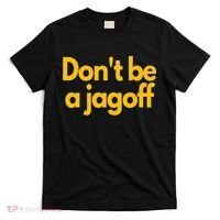Pittsburgh Funny Dont Be A Jagoff Pennsylvania Home T-Shirt thumb 0