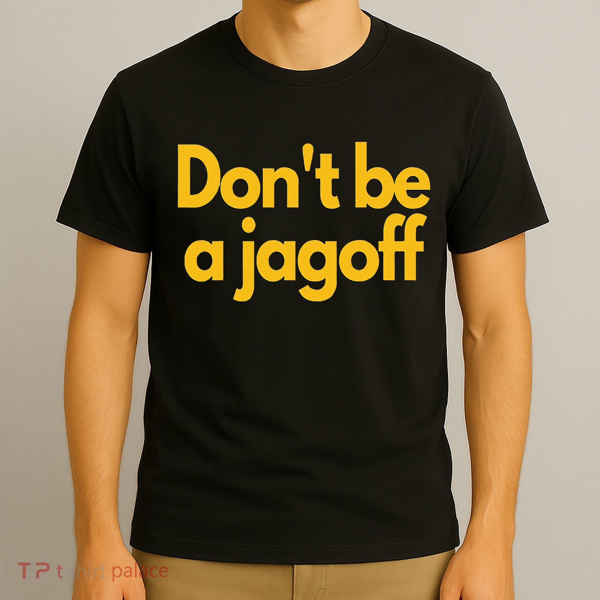 Pittsburgh Funny Dont Be A Jagoff Pennsylvania Home T-Shirt