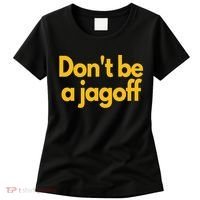Pittsburgh Funny Dont Be A Jagoff Pennsylvania Home Women's T-Shirt thumb 0