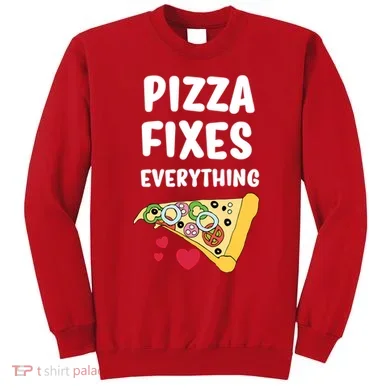 Pizza Fixes Everything Sweatshirt