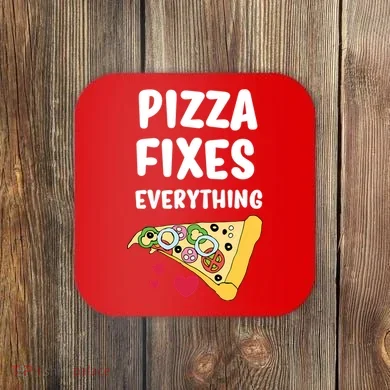 Pizza Fixes Everything Coaster