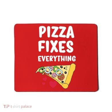 Pizza Fixes Everything Mousepad