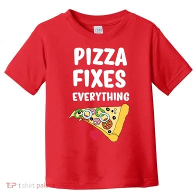 Pizza Fixes Everything Toddler T-Shirt