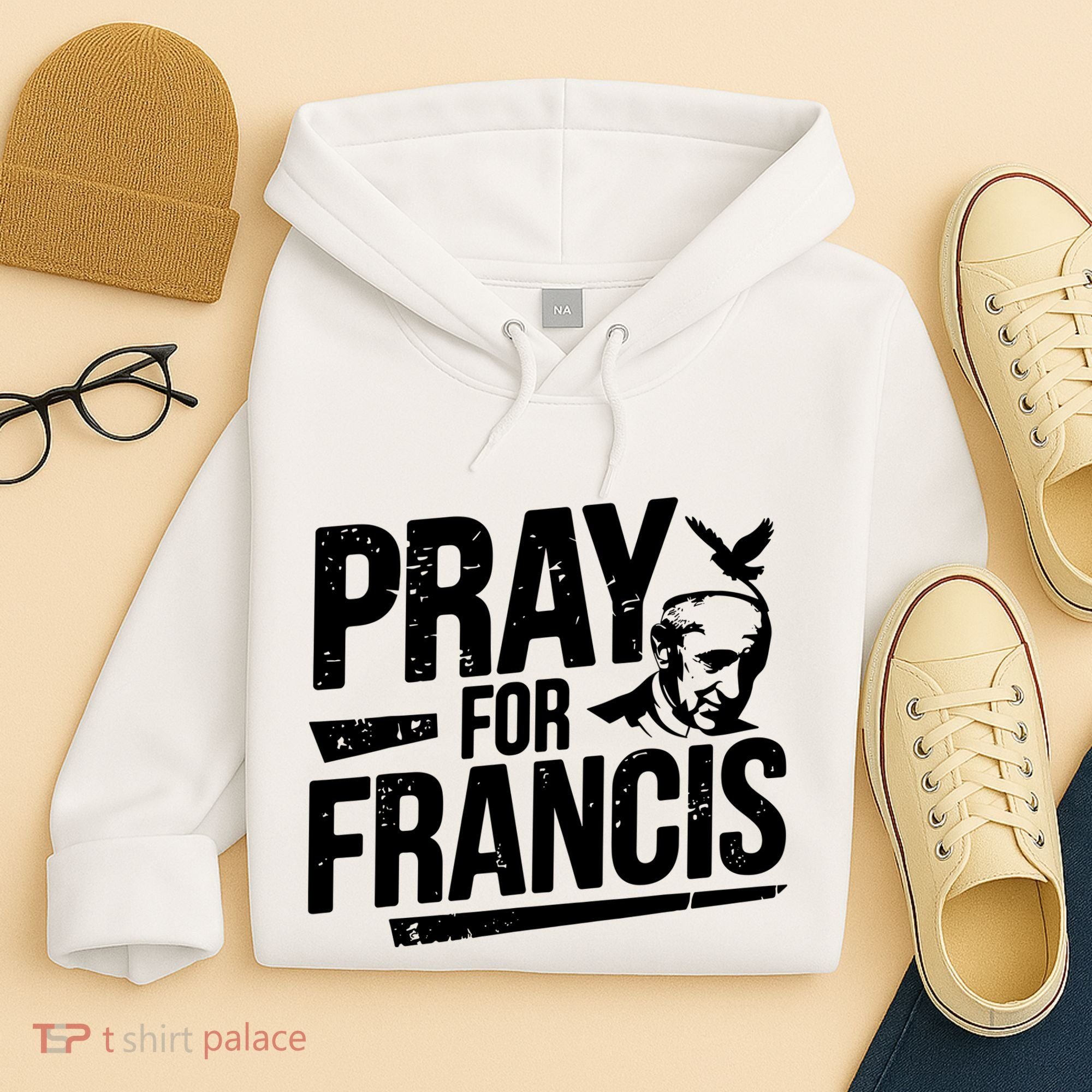 Pray For Francis: Inspirational Pope Francis Hoodie