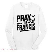 Pray For Francis: Inspirational Pope Francis Long Sleeve Shirt thumb 0