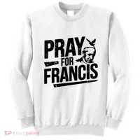 Pray For Francis: Inspirational Pope Francis Sweatshirt thumb 0
