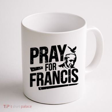 Pray For Francis: Inspirational Pope Francis Coffee Mug back