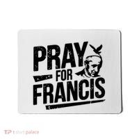 Pray For Francis: Inspirational Pope Francis Mousepad thumb 0