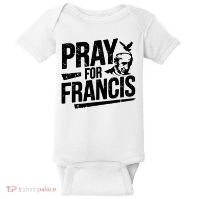 Pray For Francis: Inspirational Pope Francis Baby Bodysuit