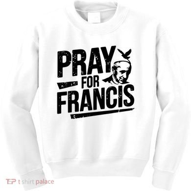 Pray For Francis: Inspirational Pope Francis Kids Sweatshirt