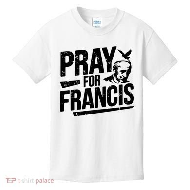 Pray For Francis: Inspirational Pope Francis Kids T-Shirt